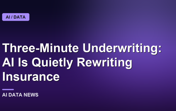 Three-Minute Underwriting: AI Is Quietly Rewriting Insurance