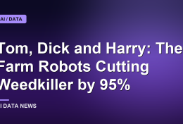 Tom, Dick and Harry: The Farm Robots Cutting Weedkiller by 95%