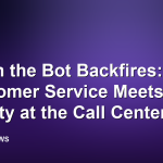 When the Bot Backfires: AI Customer Service Meets Reality at the Call Center