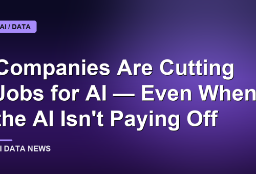 Companies Are Cutting Jobs for AI — Even When the AI Isn't Paying Off